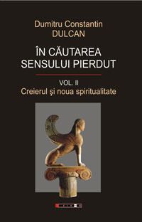 În căutarea sensului pierdut vol. II: creierul și noua spiritualitate
