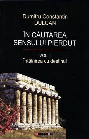 În căutarea sensului pierdut vol. i: întâlnirea cu destinul